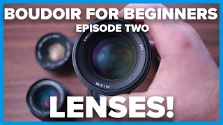 Boudoir for Beginners Ep2: Lenses!