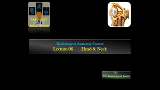 Radiological Anatomy Course -Lecture 06 -Head and Neck Part(3)