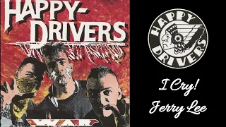 Happy Drivers - I Cry! Jerry Lee