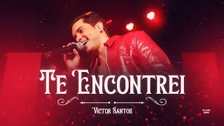Victor Santos - Te Encontrei [DVD Apaixonando os Corações]