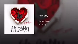 Joyner Lucas - I'm sorry[Audio]