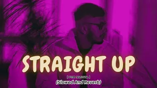 STRAIGHT UP ( SLOWED + REVERB ) | PRM NAGRA | #moizrhythmix