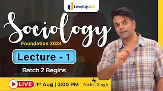 Sociology Optional Foundation | Lecture 1 (Batch 2.0) | UPSC CSE 2024 | Nishat Singh | LevelUp IAS