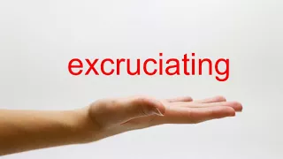 How to Pronounce excruciating - American English