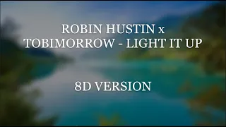 ROBIN HUSTIN x TOBIMORROW - LIGHT IT UP | 8D AUDIO | 8D VERSION | 8D POINT