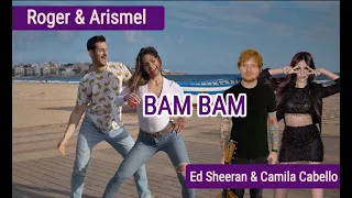 Roger & Arismel - BAM BAM - Camila Cabello feat. Ed Sheeran