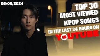 [TOP 30] MOST VIEWED MUSIC VIDEOS BY KPOP ARTISTS IN THE LAST 24 HOURS | 5 MAY 2024