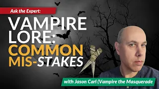 Vampire Lore: Avoiding Common Mistakes with Jason Carl