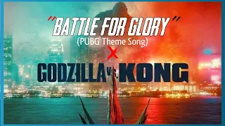 Battle for Glory [MV] - GODZILLA VS KONG (2021) Trailer x PUBG Theme Song