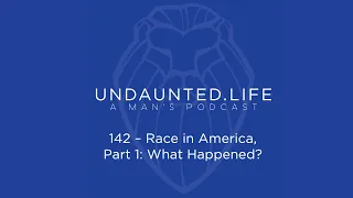 142 - Race in America, Part 1 - What Happened?
