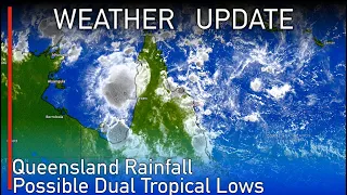 Heavy Rainfall is Forecast to Move Over Far North Queensland as Two Possible Tropical Lows Develop