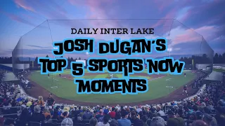 Josh Dugan's Top 5 All-Time Sports Now Moments