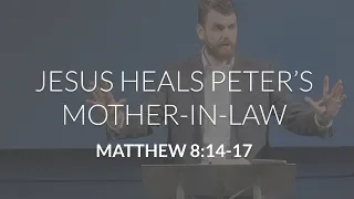 Jesus Heals Peter's Mother-In-Law (Matthew 8:14-17)