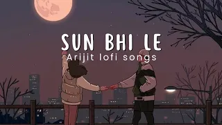 Sun Bhi le - Arijit Singh & Vishal Mishra | lofi ( slowed + reverb ) Song | Hindi songs |