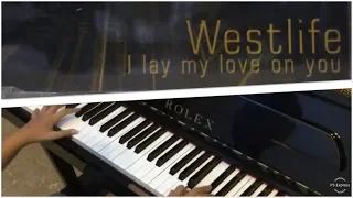 I Lay My Love On You - Westlife (Piano Cover)