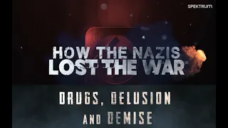 Hogyan vesztették el a nácik a háborút? 4.rész - Drogok, téveszmék és pusztulás