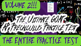 The Ultimate GOAT AP Precalculus Practice Test VOLUME 2: THE ENTIRE EXAM