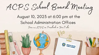 ACPS  School Board Meeting - Thursday, August 10, 2023
