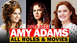 Amy Adams all roles and movies|1999-2022|complete list