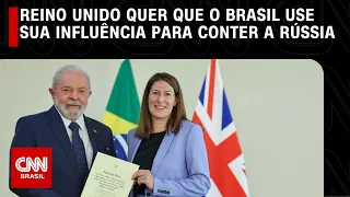 Reino Unido quer que o Brasil use sua influência para conter a Rússia | CNN NOVO DIA