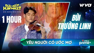 「1 Hour」Yêu người có ước mơ (Music Audio) - Bùi Trường Linh  | Bài Hát Hay Nhất 2022