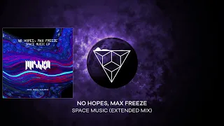 No Hopes, Max Freeze - Space Music (Extended Mix)