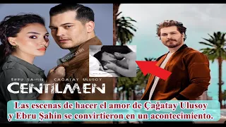 Las escenas de hacer el amor de Çağatay Ulusoy y Ebru Şahin se convirtieron en un acontecimiento.