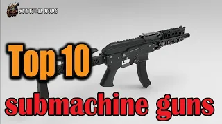 The Top 10 Submachine Guns Taking the World by Storm !!!