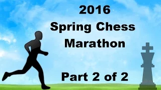2016 Spring Chess Marathon Tournament [Part 2 of 2]