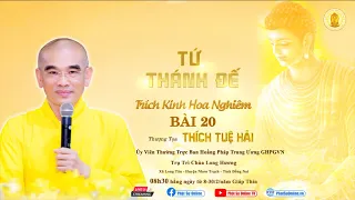 "TỨ THÁNH ĐẾ" Bài 20 (Trích Kinh Hoa Nghiêm) - TT. Thích Tuệ Hải - Chùa Long Hương