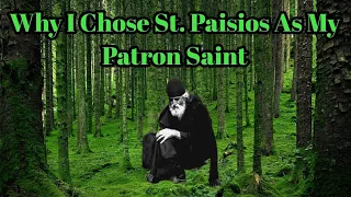 Why I Chose St. Paisios As My Patron Saint