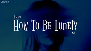 HOW TO BE LONELY(tradução)Rita Ora