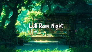 Lofi Rain Night 🌧️ Lofi Chillout Soothing To Fell Your Calm And Deep Focus 🌧️ Beats To Relax