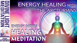 ENERGY HEALING with the ARCTURIANS ~ ENERGY BODIES HEALING MEDITATION | Realignment MEDITATION