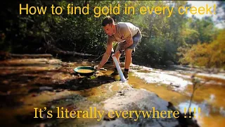 HOW TO FIND GOLD EVERY TIME IN ANY CREEK!!!!!