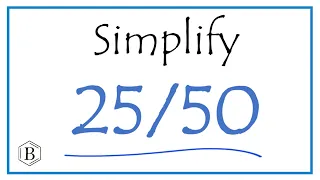 How to Simplify the Fraction 25/50