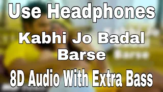 "Kabhi Jo Badal Barse" (8D Audio) Jackpot | Arijit Singh | Sachiin J Joshi, Sunny Leone