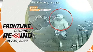 Frontline Pilipinas Rewind | July 19, 2023