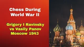 The War On The Board: Chess During World War 2  | Grigory I Ravinsky vs Vasily Panov: Moscow 1943