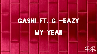 Gashi ft. G-Eazy  - My Year (lyrics)