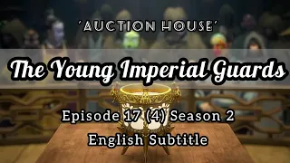 The Young Imperial Guards Episode 17 English Subtitle | Auction House | 少年锦衣卫 | Sub Indo : CC