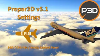 Tutorial | Prepar3D v5.1 Settings | P3D + .cfg + Nvidia