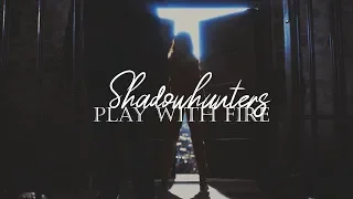 Shadowhunters | Play With Fire