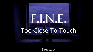 Too Close To Touch - F.I.N.E. - [English Lyrics/Letra en español]