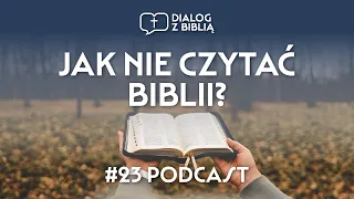 JAK NIE CZYTAĆ BIBLII? // DIALOG Z BIBLIĄ #23