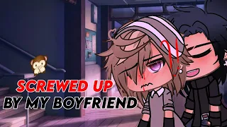 SCREWED UP BY MY BOYFRIEND 🙊// A GLMM