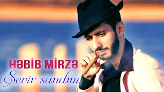 Habib Mirze - Sevir Sandim | Azeri Music [OFFICIAL]