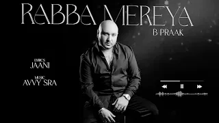 Rabba Mereya B Praak (Official Video) Jaani | Avvy Sra | Gippy G, Sargun & Roopi | New Songs 2024