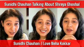 Sunidhi Chauhan talking about Shreya Ghoshal, Neha Kakkar and her Favourite Singers 🤍