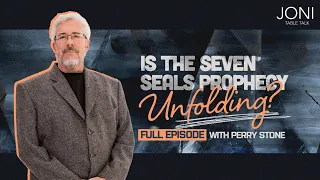 Is the Seven Seals Prophecy Unfolding? How Global Events Point to A Final Countdown with Perry Stone